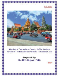 Title: Kingdom of Cambodia, a Country In The Southern Portion of The Indochinese Peninsula In Southeast Asia, Author: Heady Delpak