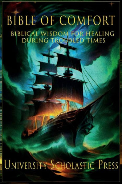 Bible Of Comfort: Biblical Wisdom for Healing During Troubled Times