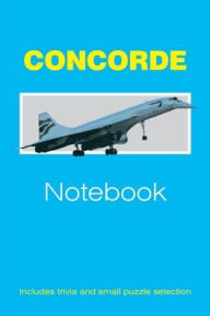Concorde Notebook: With Trivia and Puzzles