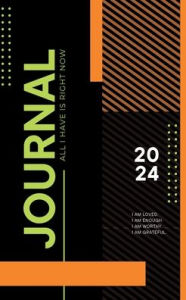 Title: Journal: All I Have Is Right Now:2024 Calendar, Author: Naquia Jones