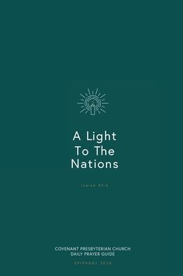 A Light To The Nations, Covenant Presbyterian Church Prayer Guide: Epiphany 2024