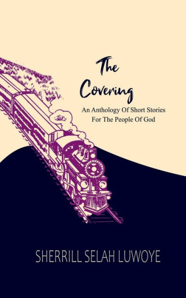 The Covering : An Anthology Of Short Stories For The People Of God