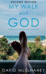 Title: My Walk with God through Prostate Cancer- Second Edition: Second Edition, Author: David Mcelhaney