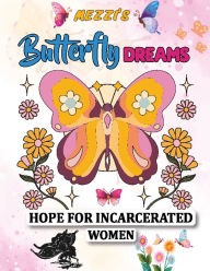 Title: Mezzi's Butterfly Dreams: Hope For Incarcerated Women, Author: Mezzi