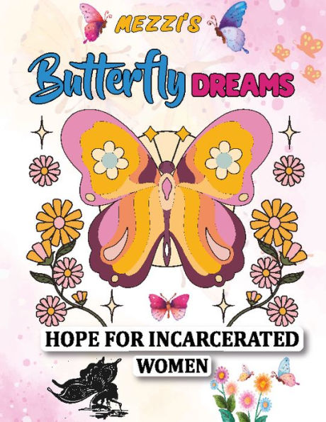 Mezzi's Butterfly Dreams: Hope For Incarcerated Women