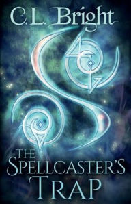 Title: The Spellcaster's Trap, Author: C.L. Bright