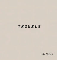 Title: Trouble, Author: John Mccord