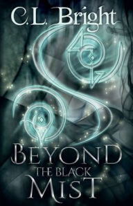 Title: Beyond the Black Mist, Author: C. L. Bright