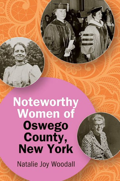 Noteworthy Women of Oswego County, New York