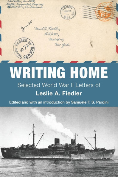 Writing Home: Selected World War II Letters of Leslie A. Fiedler