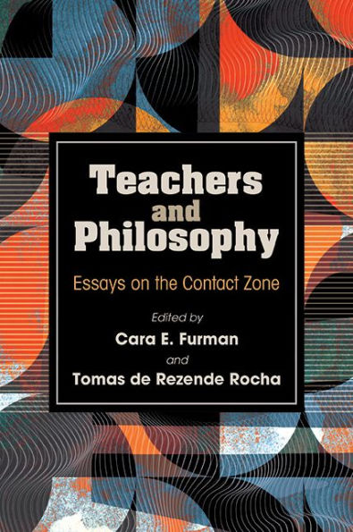 Teachers and Philosophy: Essays on the Contact Zone