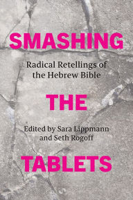 Free computer books for download pdf Smashing the Tablets: Radical Retellings of the Hebrew Bible in English 