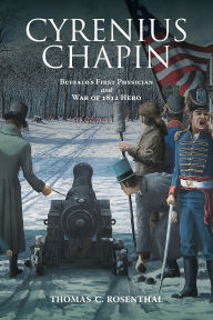Ebook for blackberry 8520 free download Cyrenius Chapin: Buffalo's First Physician and War of 1812 Hero by Thomas C. Rosenthal iBook 9798855801811 (English literature)