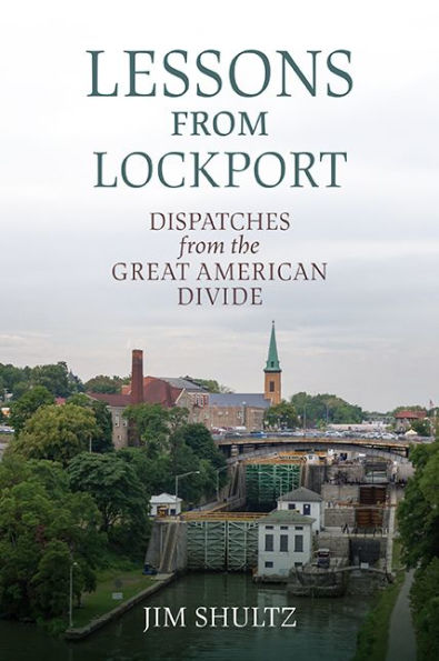 Lessons from Lockport: Dispatches the Great American Divide