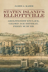 Download books free for nook Staten Island's Elliottville: Abolitionist Enclave, Gilded Age Retreat, Ferry Suburb