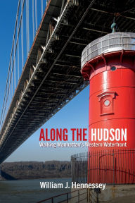 Electronic free ebook download Along the Hudson: Walking Manhattan's Western Waterfront