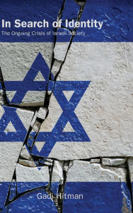 Title: In Search of Identity: The Ongoing Crisis of Israeli Society, Author: Gadi Hitman
