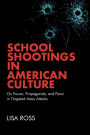 School Shootings in American Culture: On Power, Propaganda, and Panic in Targeted Mass Attacks