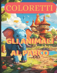 Title: COLORETTI: GLI ANIMALI AL PARCO [30 immagini da colorare per bambini dai 4 ai 10 anni], Author: Luigi Ruggiero