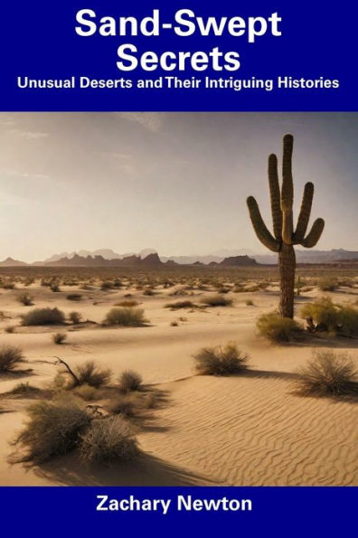Sand-Swept Secrets: Unusual Deserts and Their Intriguing Histories