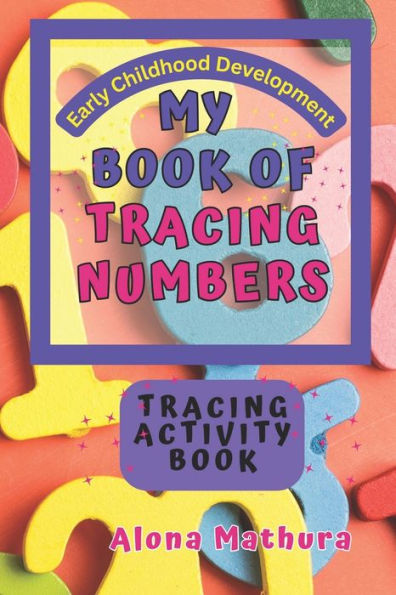 My Book of Tracing Numbers: Early Childhood Development
