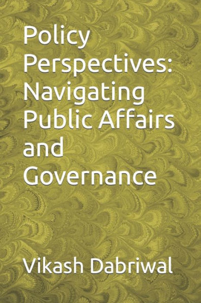Policy Perspectives: Navigating Public Affairs and Governance