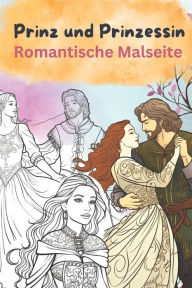 Title: Prinz und Prinzessin: Romantisches Ausmalbild, Author: Rose Lalibela