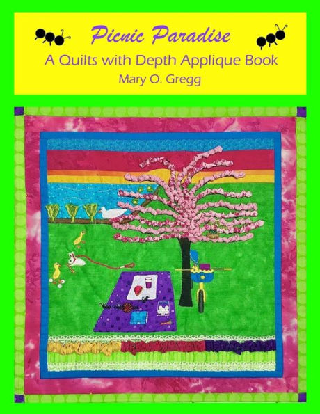 Picnic Paradise: A Quilts with Depth Applique Book