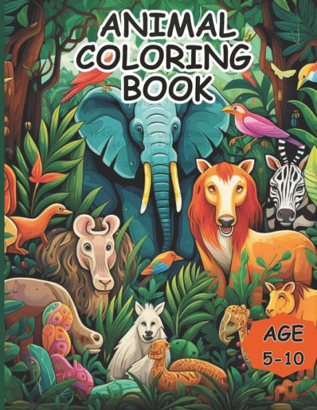 Animal coloring book: coloring books for kids age 5 - 10