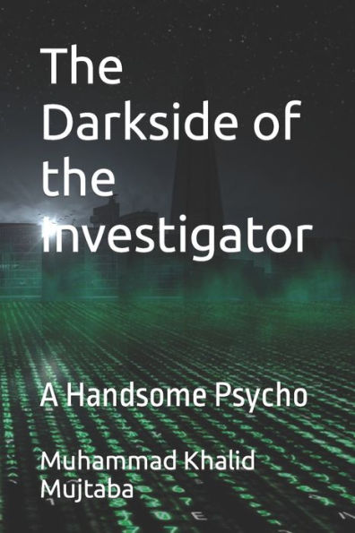 The Darkside of the Investigator: A Handsome Psycho
