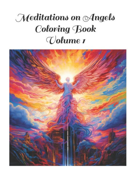 Meditations on Angels Coloring Book: Volume 1 100 Images