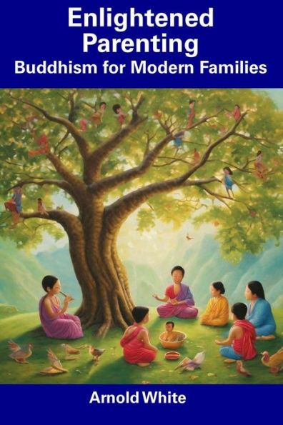 Enlightened Parenting: Buddhism for Modern Families