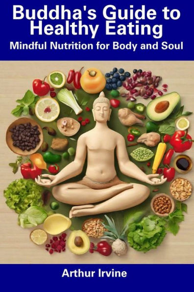Buddha's Guide to Healthy Eating: Mindful Nutrition for Body and Soul