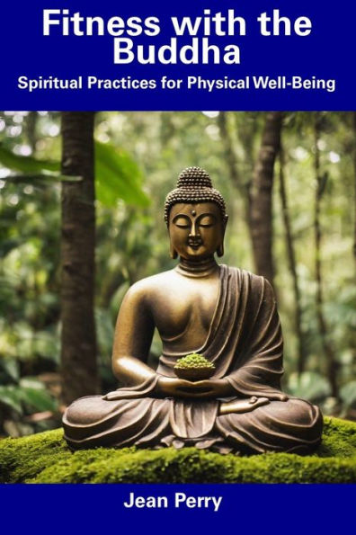 Fitness with the Buddha: Spiritual Practices for Physical Well-Being