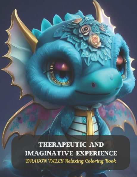 Therapeutic and imaginative experience: DRAGON TALES Relaxing Coloring Book