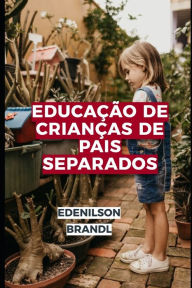 Title: Educação de Crianças de Pais Separados, Author: Edenilson Brandl