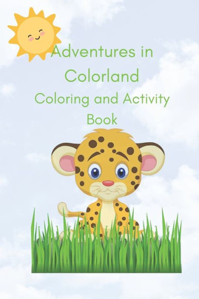 Adventures in Colorland: Coloring and Activity Book