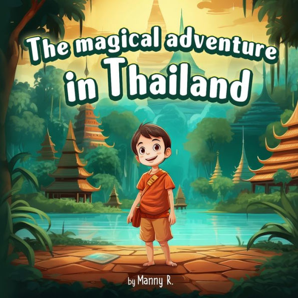 The magical adventure in Thailand: A Heartwarming Tale of Kindness and Wonder