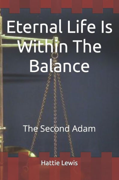 Eternal Life Is Within The Balance: The Second Adam