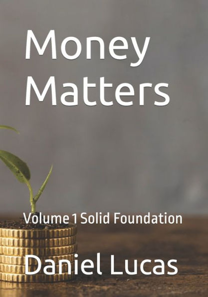 Money Matters: Volume 1 Solid Foundation