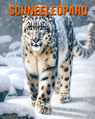 Title: Schneeleopard: Buch mit erstaunlichen Fotos und lustigen Fakten für Kinder, Author: Kathi Hession
