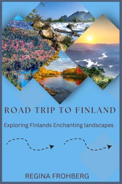 ROAD TRIP TO FINLAND: Exploring Finland's Enchanting landscapes