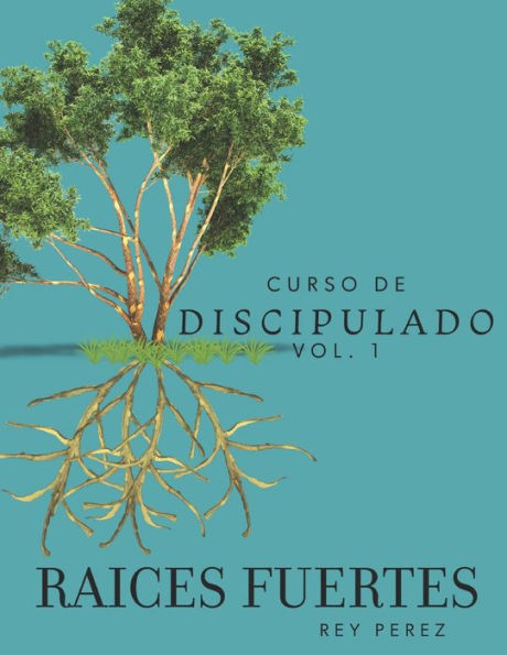 Guía de discipulado: Raíces Fuertes