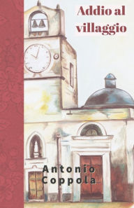 Title: Addio al Villaggio, Author: ANTONIO COPPOLA