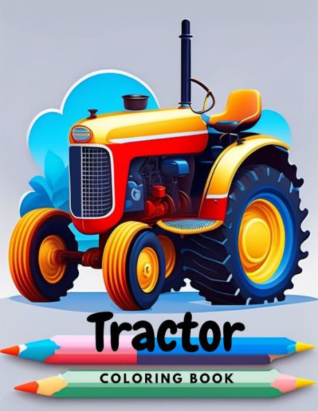 Tractor Coloring Book For Kids Perfect Avtvity For Kids Fun Coloring Pages For KIds