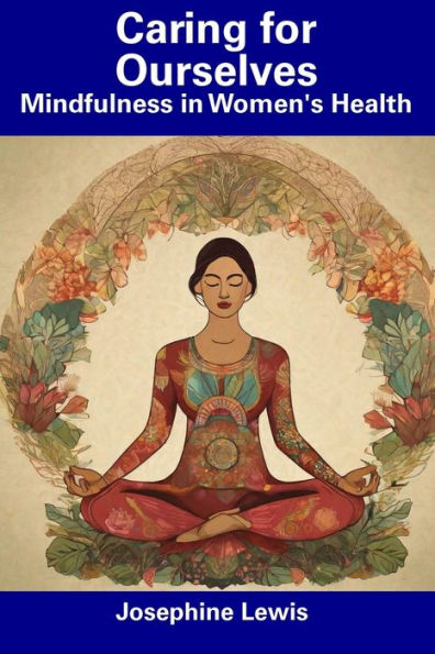 Caring for Ourselves: Mindfulness in Women's Health