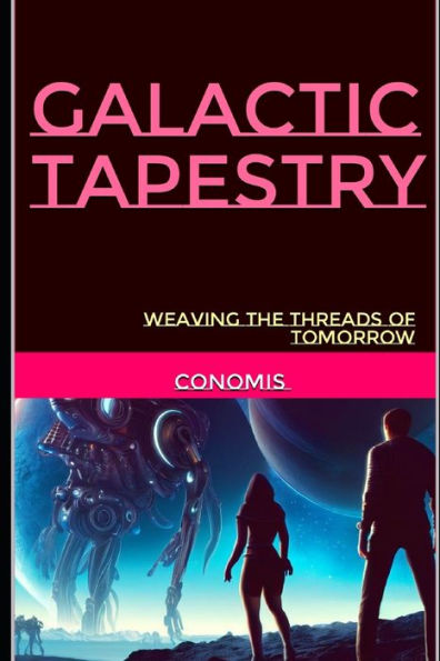 Galactic Tapestry: Weaving the Threads of Tomorrow