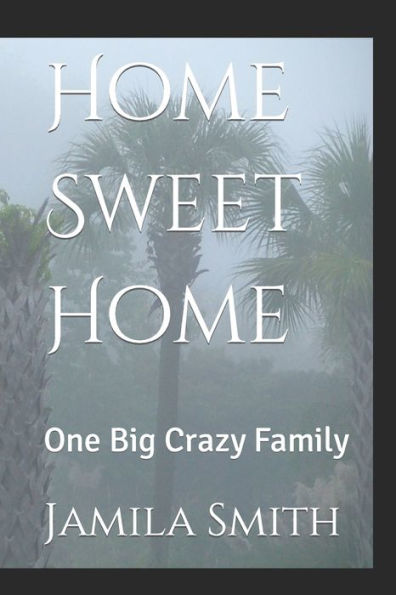 Home Sweet Home: One Big Crazy Family