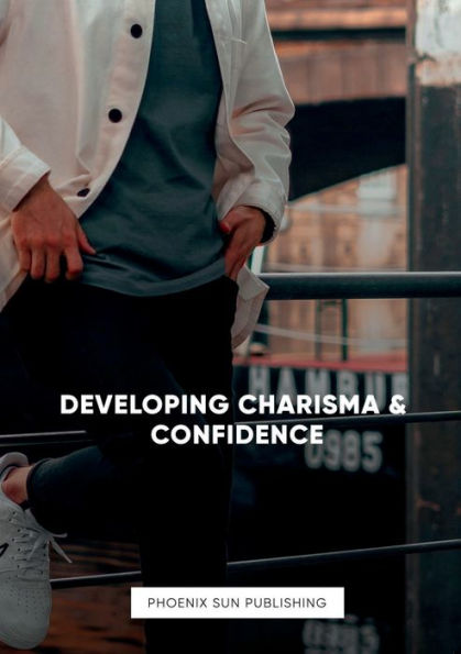 Developing Charisma And Confidence