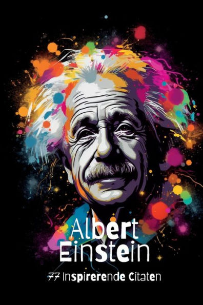 Albert Einstein: 77 Inspirerende Citaten